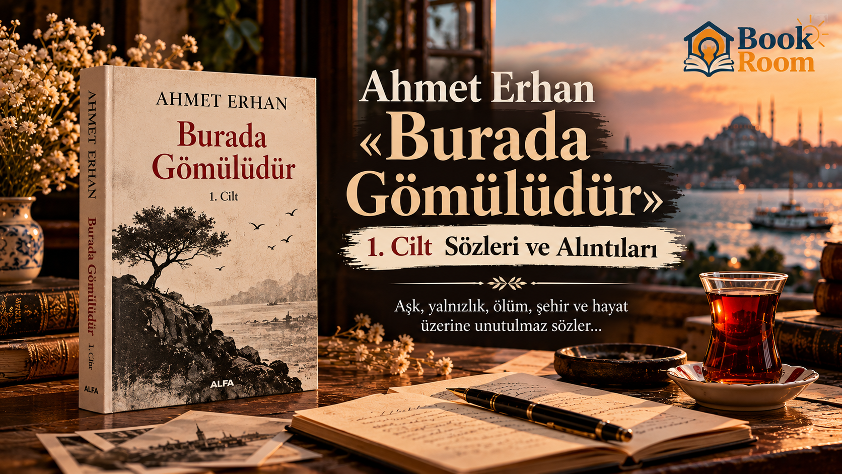 Ahmet Erhan «Burada Gömülüdür 1. Cilt» Sözleri ve Alıntıları