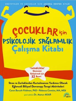 Herkes İçin Psikolojik Sağlamlığı Arttıracak Kitaplar Caren Baruch-Feldman ve Rebecca Comizio «Çocuklar İçin Psikolojik Sağlamlık Çalışma Kitabı»