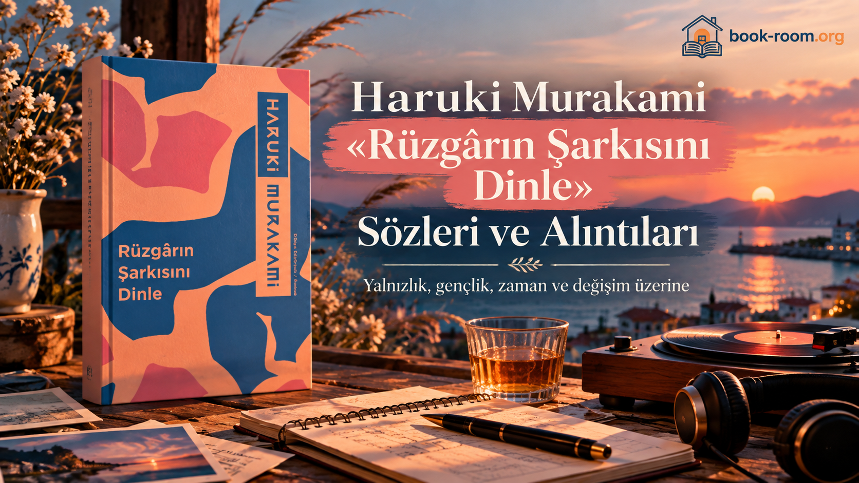 Haruki Murakami «Rüzgârın Şarkısını Dinle» Sözleri ve Alıntıları