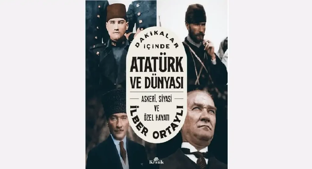 İlber Ortaylı «Dakikalar İçinde Atatürk ve Dünyası»