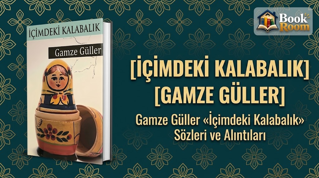 Gamze Güller «İçimdeki Kalabalık» Sözleri ve Alıntıları